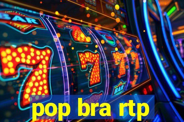 pop bra rtp